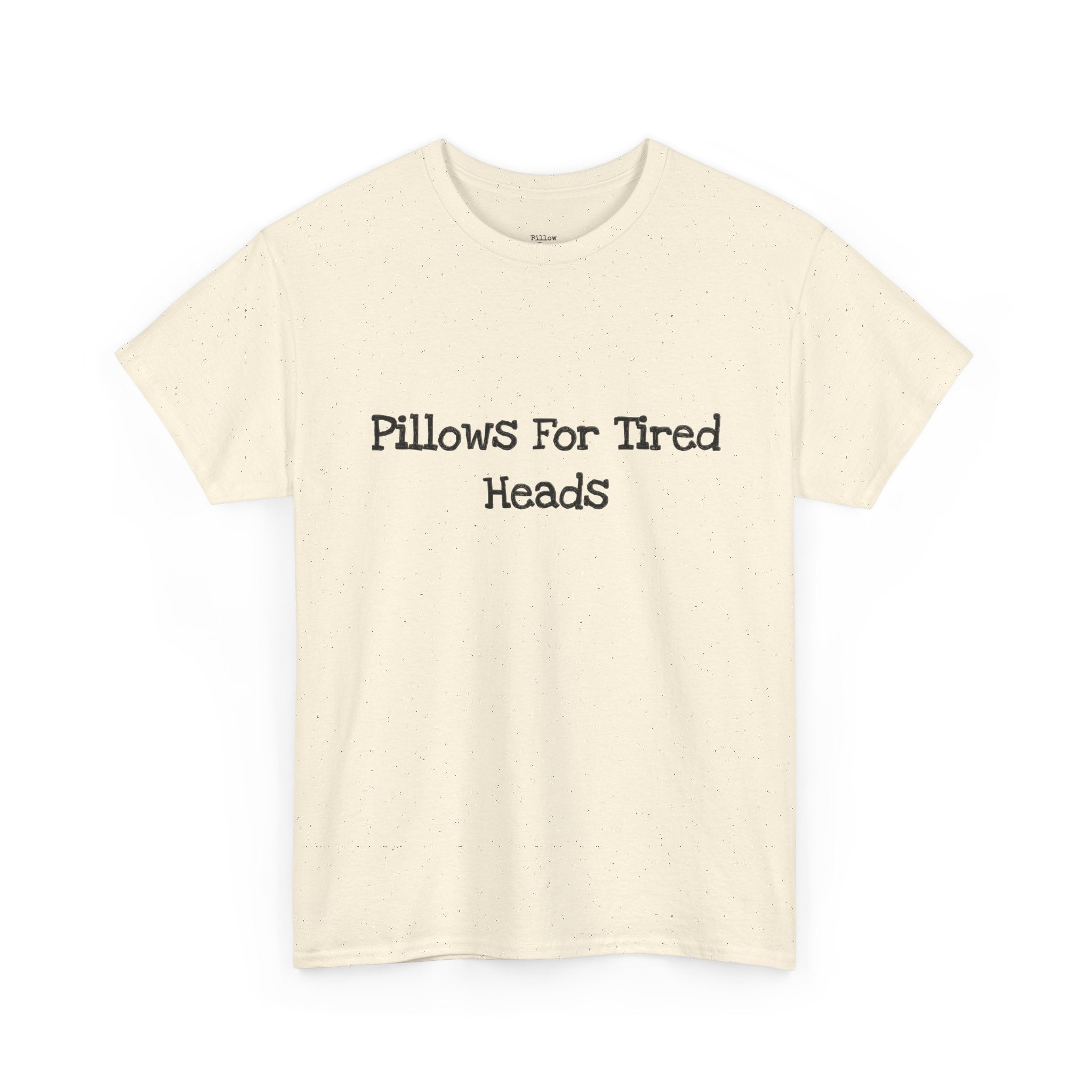 Pillows for Tired Heads Classic Tee