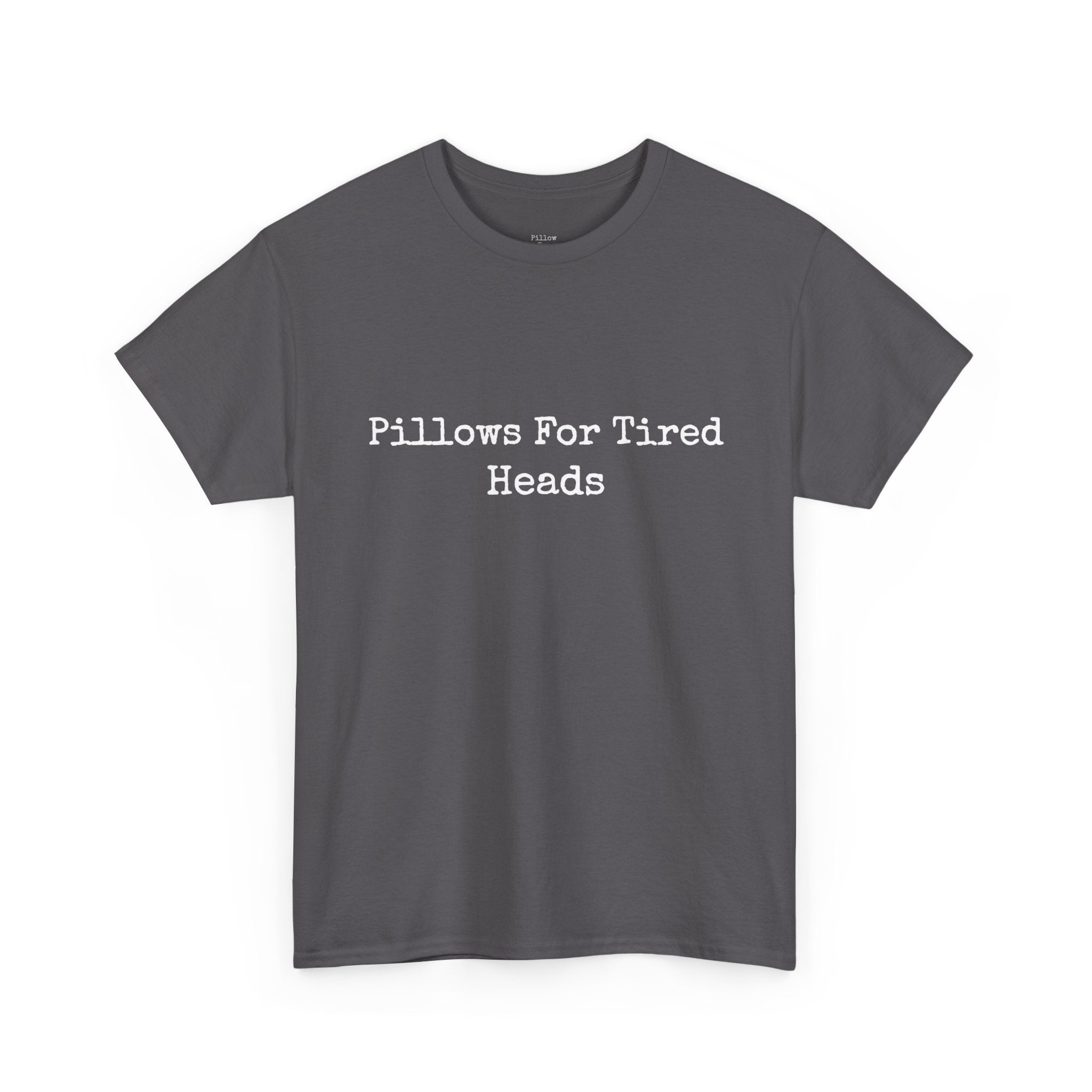 Pillows for Tired Heads Classic Tee