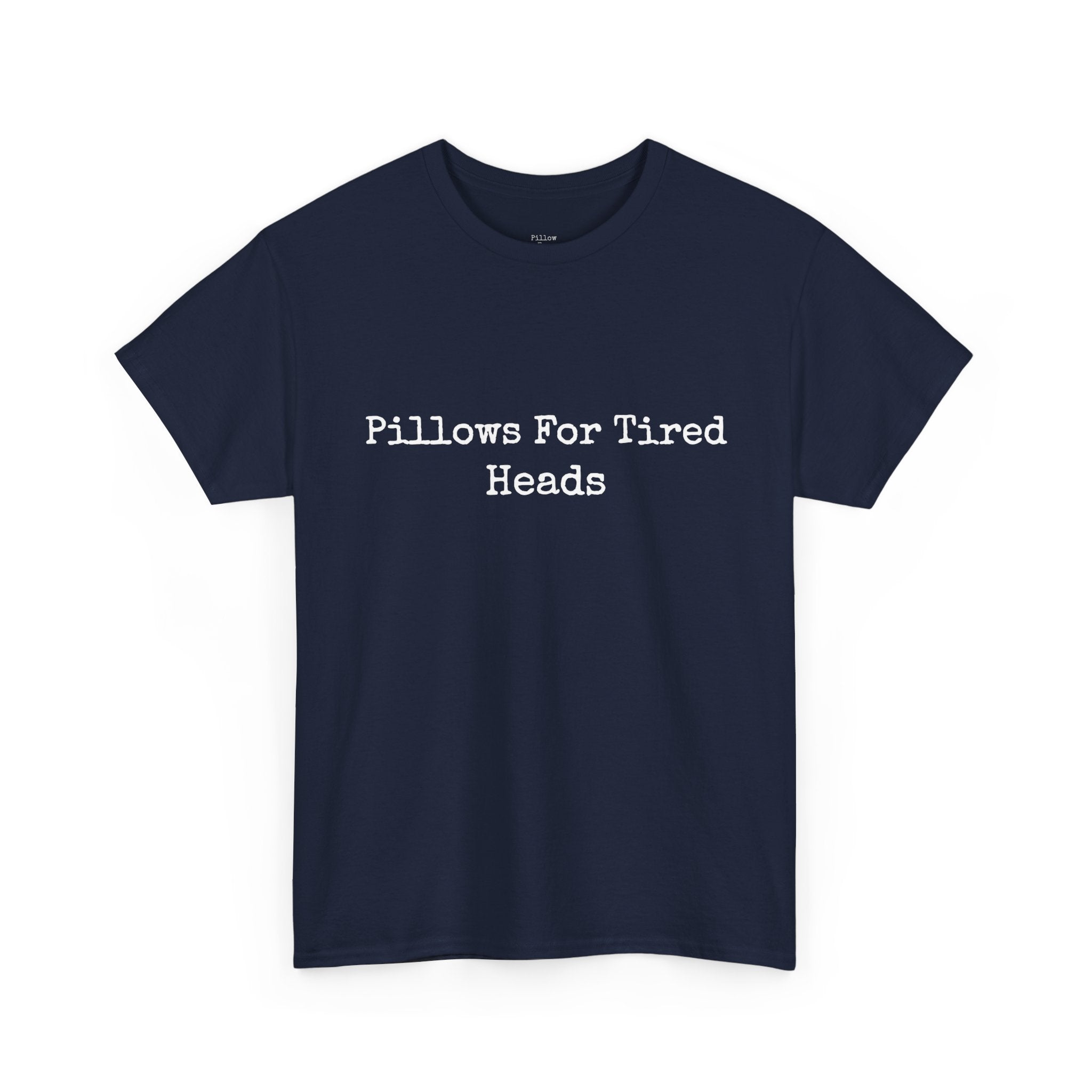 Pillows for Tired Heads Classic Tee