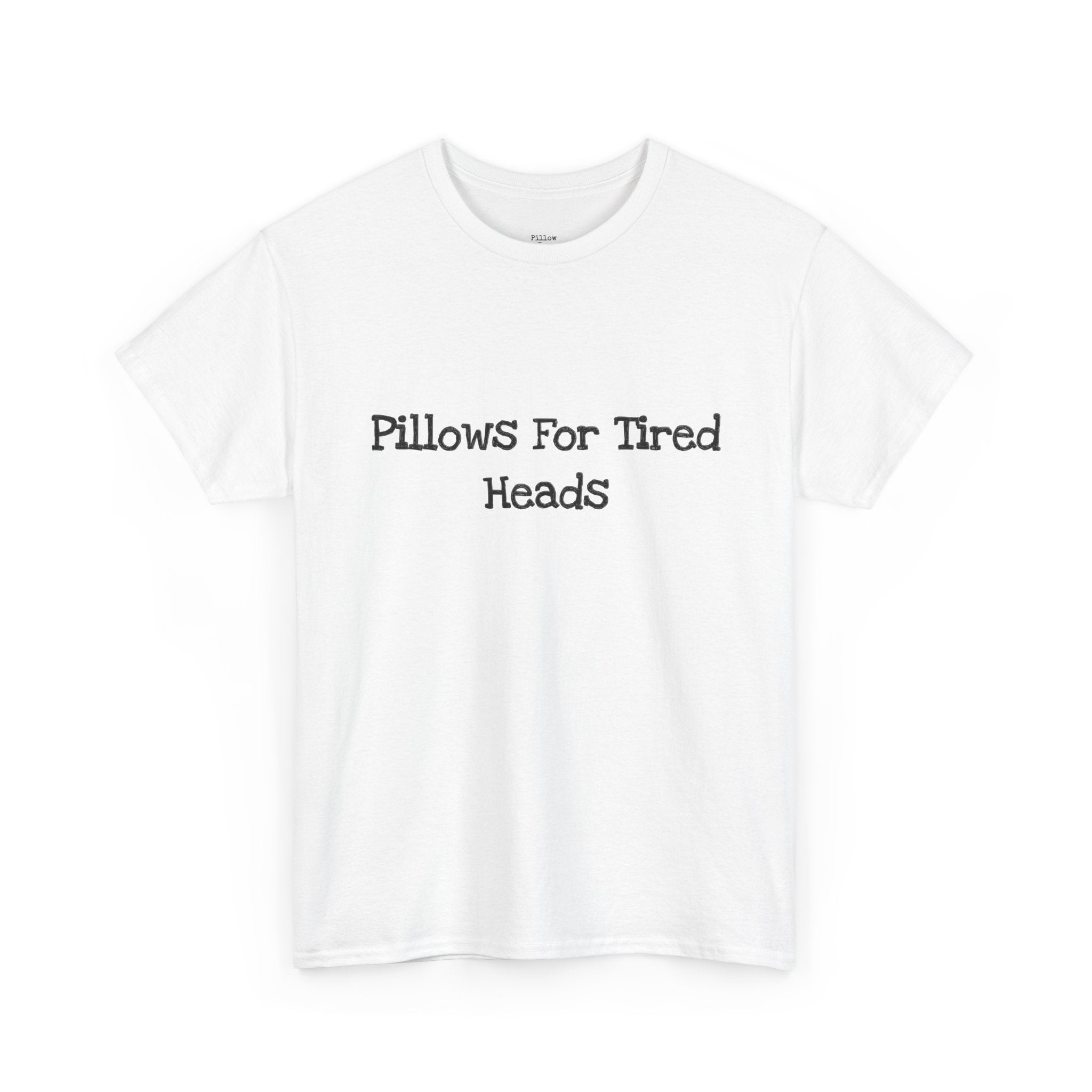 Pillows for Tired Heads Classic Tee