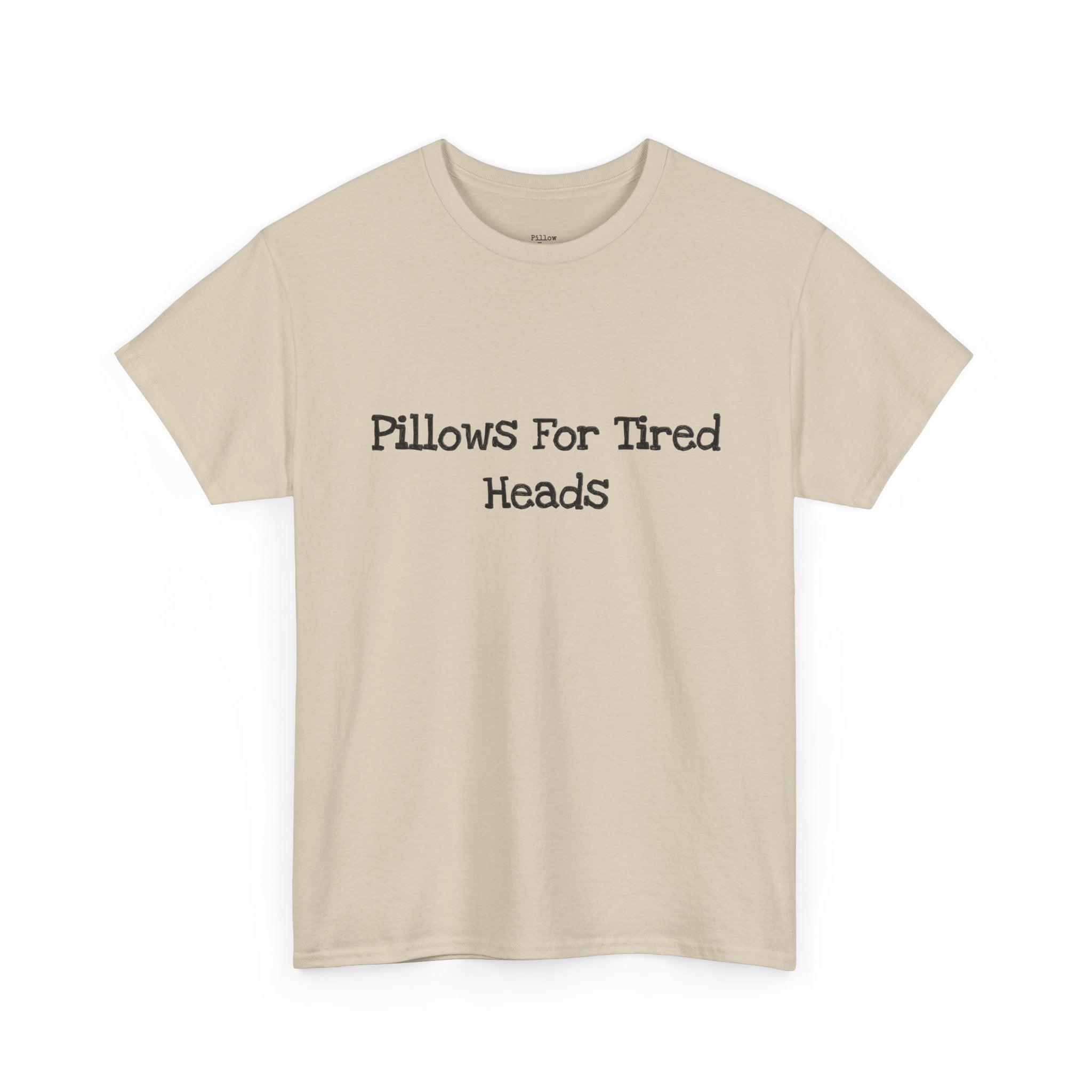 Pillows for Tired Heads Classic Tee